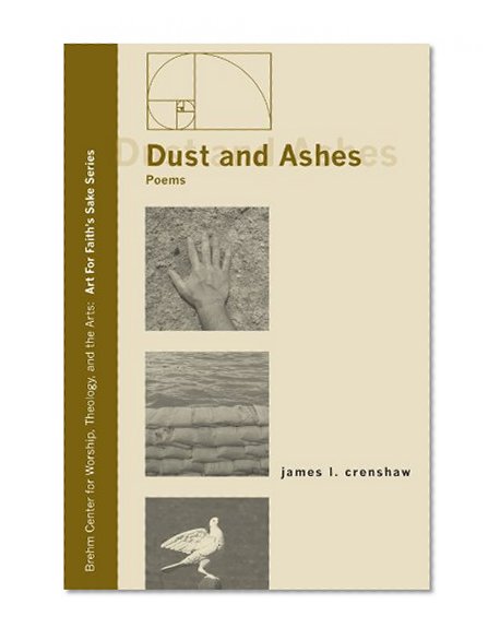 Dust and Ashes: Poems (Art for Faith's Sake)
