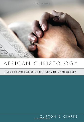 African Christology: Jesus in Post-Missionary African Christianity