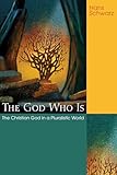 The God Who Is: The Christian God in a Pluralistic World