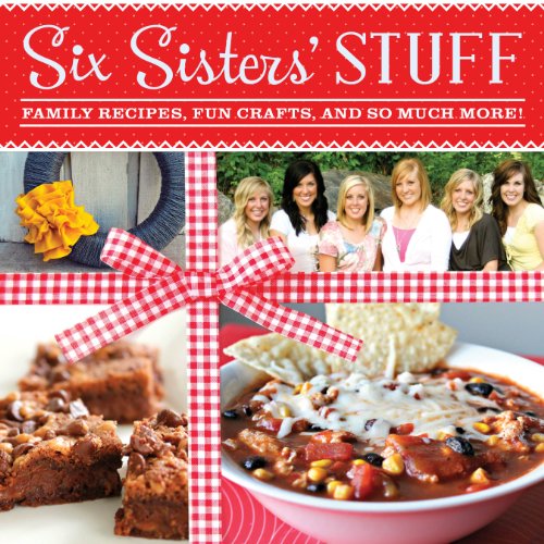 Book Cover Six Sisters' Stuff: Family Recipes, Fun Crafts, and So Much More