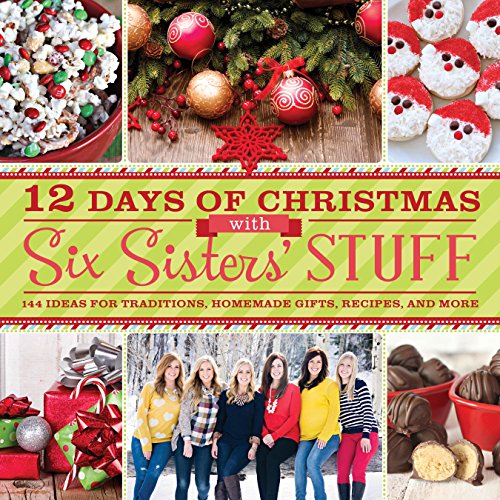 Book Cover 12 Days of Christmas With Six Sisters' Stuff: Recipes, Traditions, Homemade Gifts, and So Much More