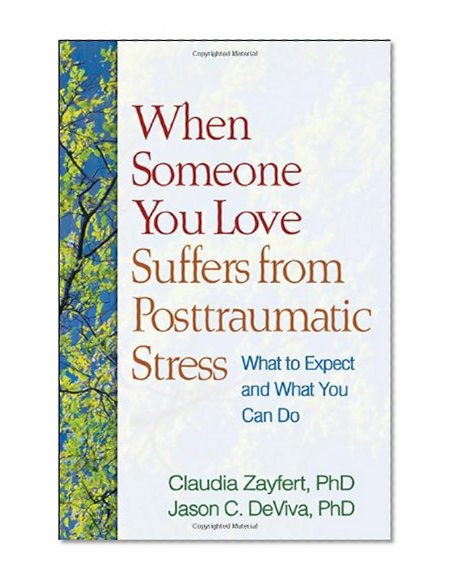 Book Cover When Someone You Love Suffers from Posttraumatic Stress: What to Expect and What You Can Do