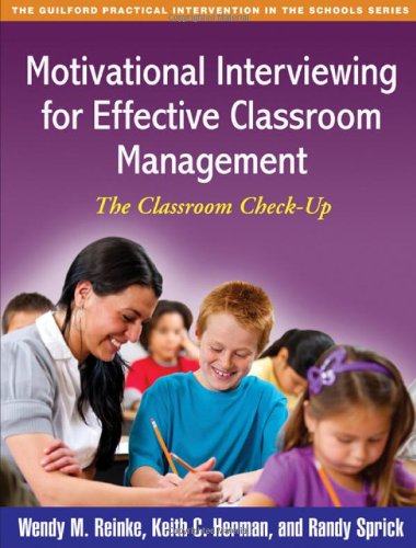 Book Cover Motivational Interviewing for Effective Classroom Management: The Classroom Check-Up (The Guilford Practical Intervention in the Schools Series)