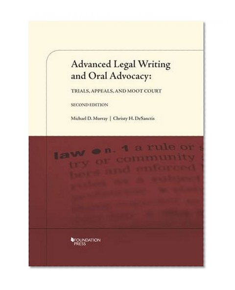 Book Cover Advanced Legal Writing and Oral Advocacy: Trials, Appeals, and Moot Court (Interactive Casebook Series)