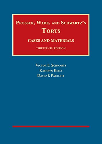 Book Cover Prosser, Wade and Schwartz's Torts, Cases and Materials, 13th (University Casebook Series)