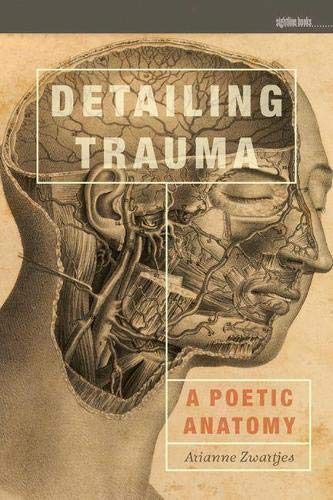Book Cover Detailing Trauma: A Poetic Anatomy (Sightline Books)