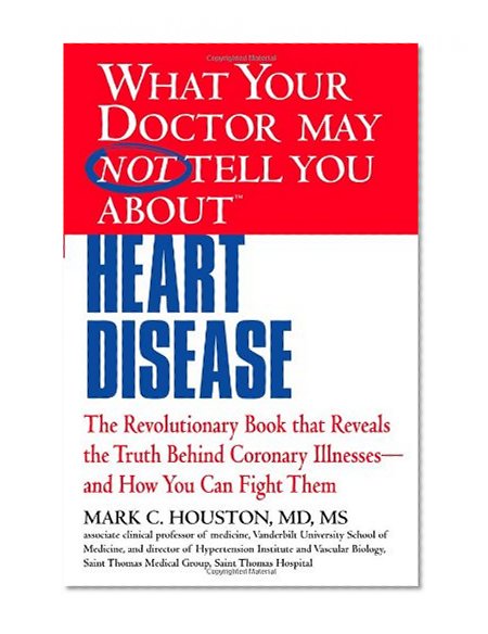 Book Cover What Your Doctor May Not Tell You about Heart Disease