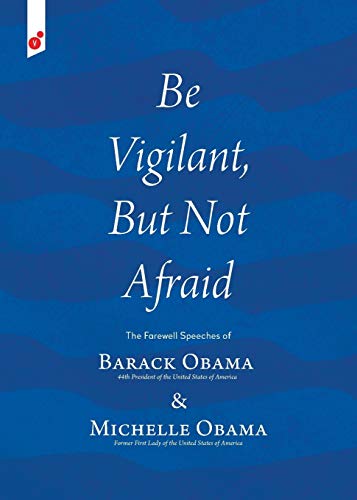 Book Cover Be Vigilant But Not Afraid: The Farewell Speeches of Barack Obama and Michelle Obama