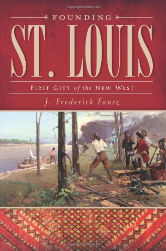 Book Cover Founding St. Louis: First City of the New West (MO)