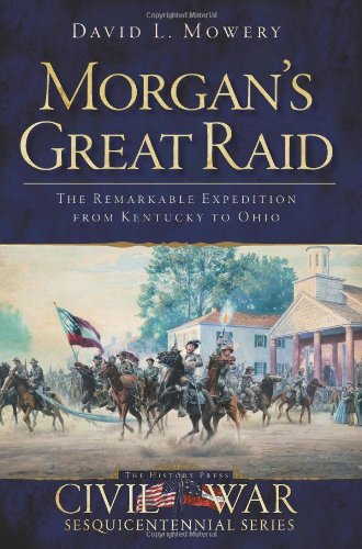 Book Cover Morgan's Great Raid: The Remarkable Expedition from Kentucky to Ohio (Civil War Series)