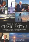 The Rise of Charleston: Conversations with Visionaries, Luminaries & Emissaries of the Holy City (SC) (The History Press)