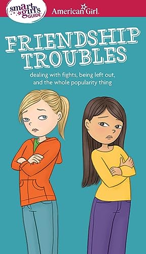 Book Cover A Smart Girl's Guide: Friendship Troubles (Revised): Dealing with fights, being left out & the whole popularity thing (Smart Girl's Guide To...)