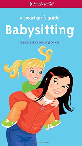 Book Cover A Smart Girl's Guide: Babysitting: The Care and Keeping of Kids (Smart Girl's Guides)