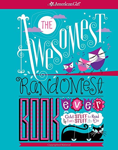 Book Cover The Awesomest, Randomest Book Ever: Super smarts and silly stuff for girls (American Girl)