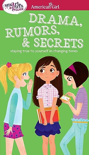 Book Cover A Smart Girl's Guide: Drama, Rumors & Secrets: Staying True to Yourself in Changing Times (American Girl: a Smart Girl's Guide)