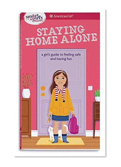 Book Cover A Smart Girl's Guide: Staying Home Alone (Revised): A Girl's Guide to Feeling Safe and Having Fun