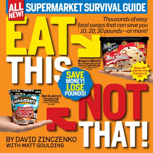 Book Cover Eat This, Not That! Supermarket Survival Guide: Thousands of easy food swaps that can save you 10, 20, 30 pounds--or more!