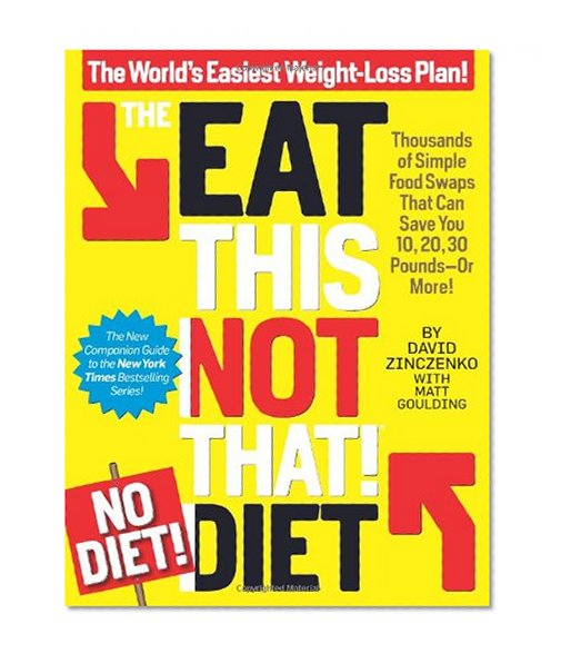 Book Cover The Eat This, Not That! No-Diet Diet: The World's Easiest Weight-Loss Plan!