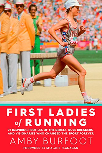 Book Cover First Ladies of Running: 22 Inspiring Profiles of the Rebels, Rule Breakers, and Visionaries Who Changed the Sport Forever