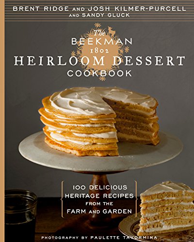 Book Cover The Beekman 1802 Heirloom Dessert Cookbook: 100 Delicious Heritage Recipes from the Farm and Garden