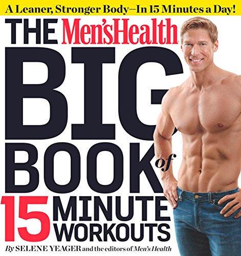 Book Cover The Men's Health Big Book of 15-Minute Workouts: A Leaner, Stronger Body--in 15 Minutes a Day!