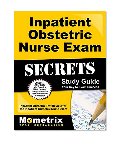Book Cover Inpatient Obstetric Nurse Exam Secrets Study Guide: Inpatient Obstetric Test Review for the Inpatient Obstetric Nurse Exam