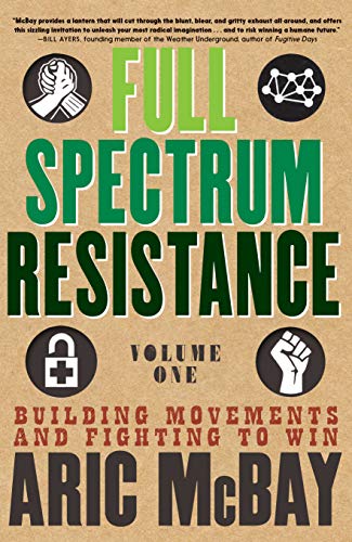 Book Cover Full Spectrum Resistance, Volume One: Building Movements and Fighting to Win