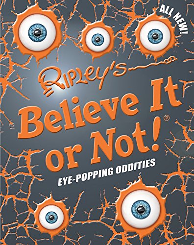 Book Cover Ripley's Believe It Or Not! Eye-Popping Oddities (ANNUAL)
