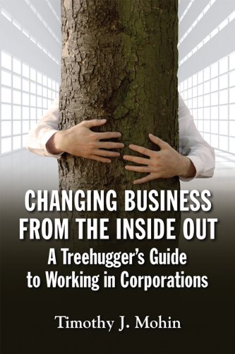 Book Cover Changing Business from the Inside Out: A Treehugger's Guide to Working in Corporations