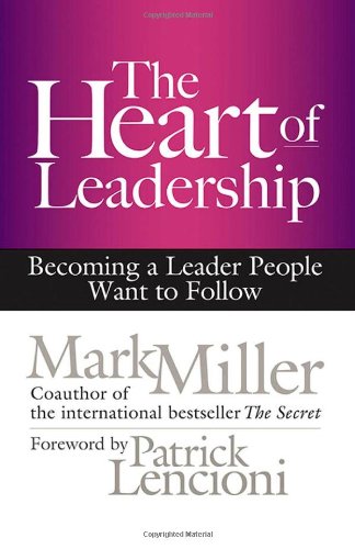 Book Cover The Heart of Leadership: Becoming a Leader People Want to Follow