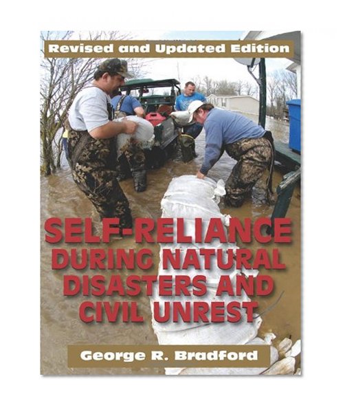 Self Reliance During Natural Disasters and Civil Unrest,  Revised and Updated: How to Handle Fire, Search and Rescue, and Other emergency Situations on Your Own