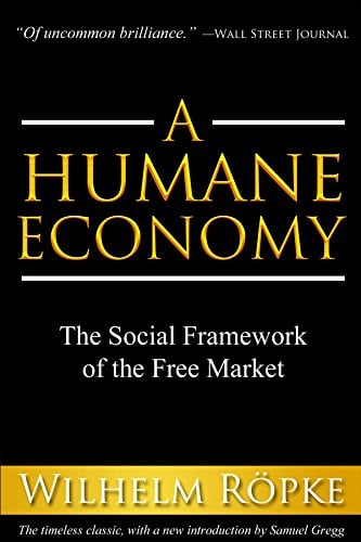 Book Cover A Humane Economy: The Social Framework of the Free Market