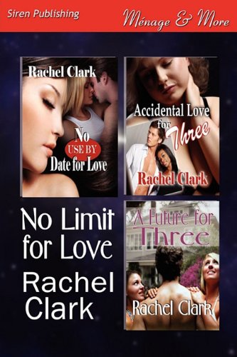 No Limit for Love [No Use by Date for Love: Accidental Love for Three: A Future for Three] (Siren Publishing Menage and More)
