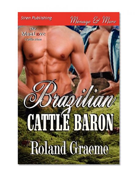 Brazilian Cattle Baron (Siren Publishing Menage and More ManLove)