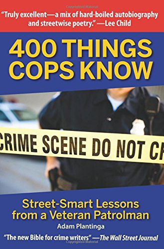 Book Cover 400 Things Cops Know: Street-Smart Lessons from a Veteran Patrolman