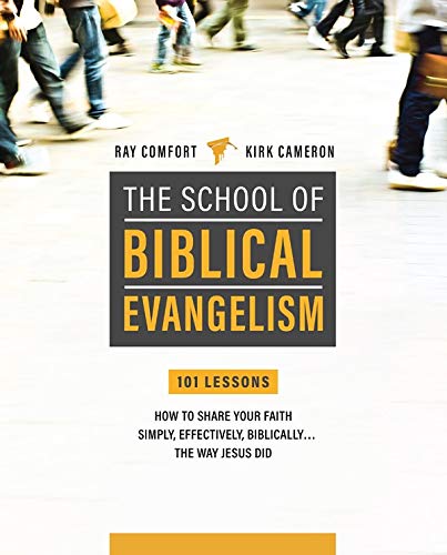 Book Cover School Of Biblical Evangelism: 101 Lessons: How To Share Your Faith Simply, Effectively, Biblically... The Way Jesus Did