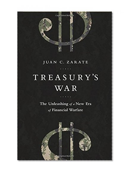 Book Cover Treasury's War: The Unleashing of a New Era of Financial Warfare