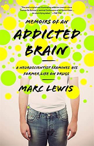 Book Cover Memoirs of an Addicted Brain: A Neuroscientist Examines his Former Life on Drugs