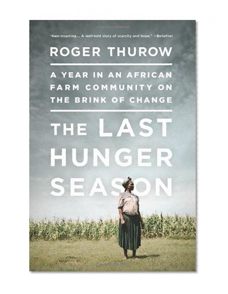 Book Cover The Last Hunger Season: A Year in an African Farm Community on the Brink of Change