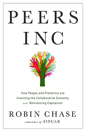 Book Cover Peers Inc: How People and Platforms Are Inventing the Collaborative Economy and Reinventing Capitalism