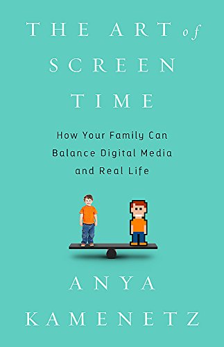 Book Cover The Art of Screen Time: How Your Family Can Balance Digital Media and Real Life