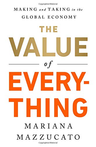 Book Cover The Value of Everything: Making and Taking in the Global Economy