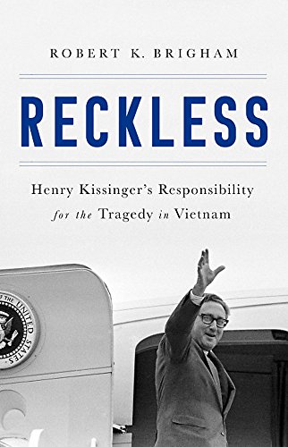 Book Cover Reckless: Henry Kissinger and the Tragedy of Vietnam