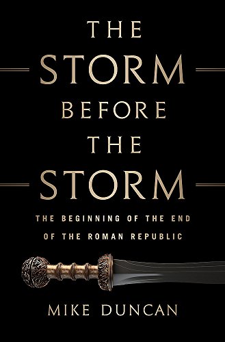 Book Cover The Storm Before the Storm: The Beginning of the End of the Roman Republic