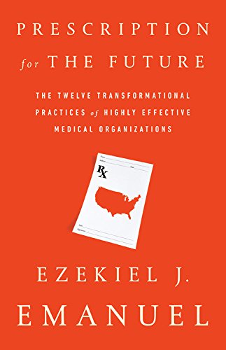 Book Cover Prescription for the Future: The Twelve Transformational Practices of Highly Effective Medical Organizations