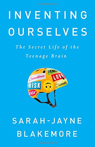 Book Cover Inventing Ourselves: The Secret Life of the Teenage Brain