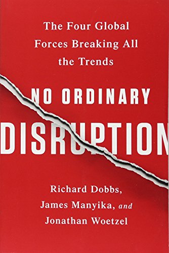 Book Cover No Ordinary Disruption: The Four Global Forces Breaking All the Trends