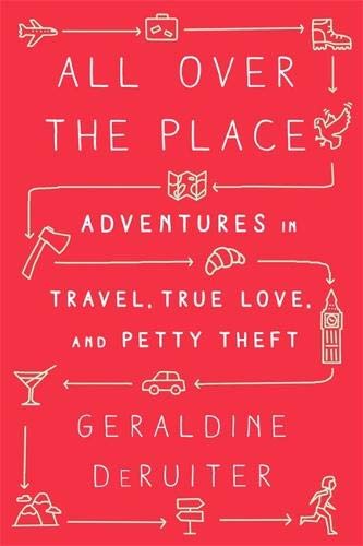 Book Cover All Over the Place: Adventures in Travel, True Love, and Petty Theft