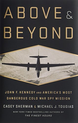 Book Cover Above and Beyond: John F. Kennedy and America's Most Dangerous Cold War Spy Mission