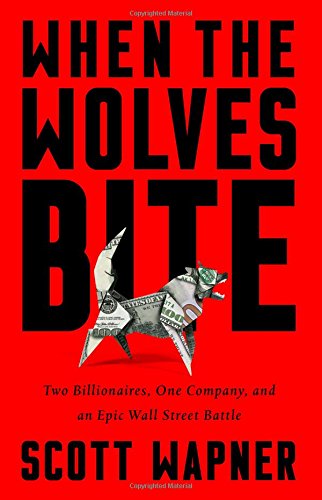 Book Cover When the Wolves Bite: Two Billionaires, One Company, and an Epic Wall Street Battle